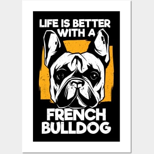 Life Is Better With A French Bulldog Posters and Art